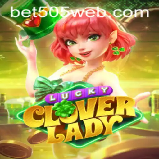 Discover the Magic of LuckyCloverLady with Bet505.COM